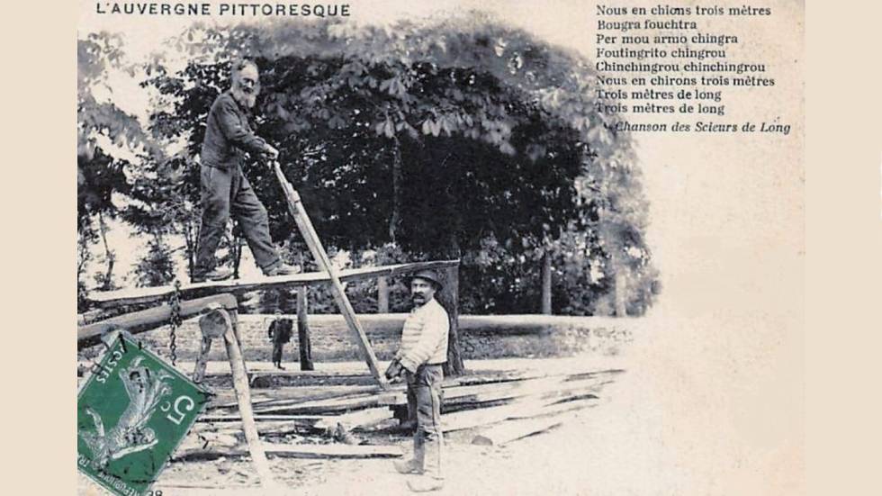 Nous, les scieurs de long, « en chions trois mètres Bougra fouchtra »... CPA Coll. Louis Françoise Saugues